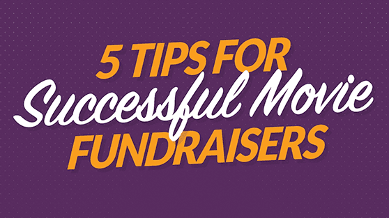 5 Tips for Successful Movie Fundraisers
