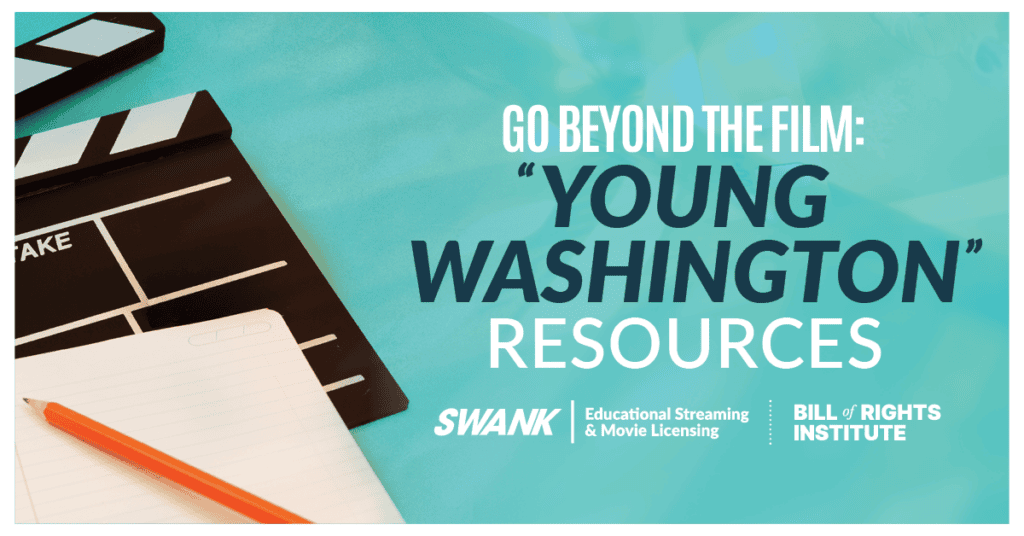 Go Beyond the Film: Teaching With “Young Washington”