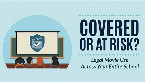 Covered or At Risk: Legal Movie Use Across Your Entire School