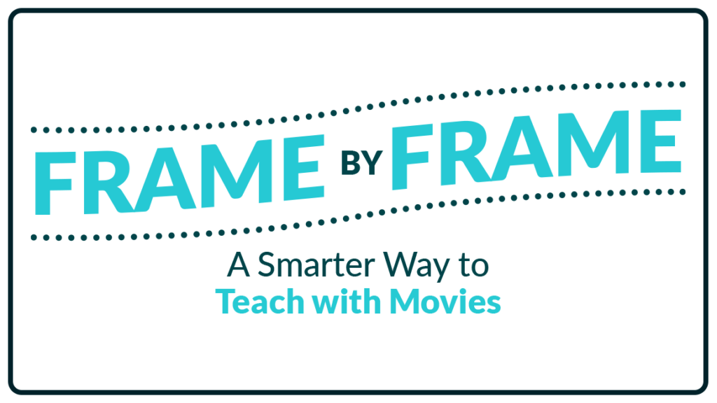 Frame by Frame: A Smarter Way to Teach with Movies
